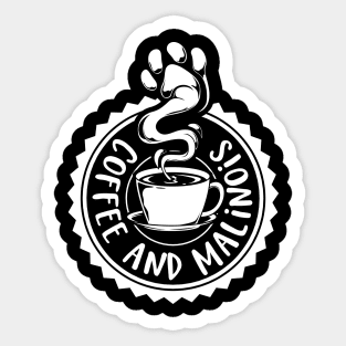 Coffee and Malinois - Belgian Malinois Sticker